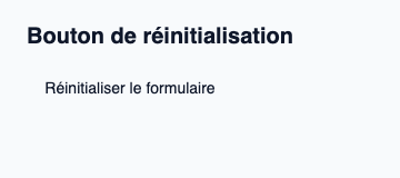 Bouton discret préconfiguré pour demander la réinitialisation d’un formulaire.